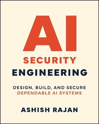 AI Security Engineering: Design, Build, and Secure Dependable AI Systems
