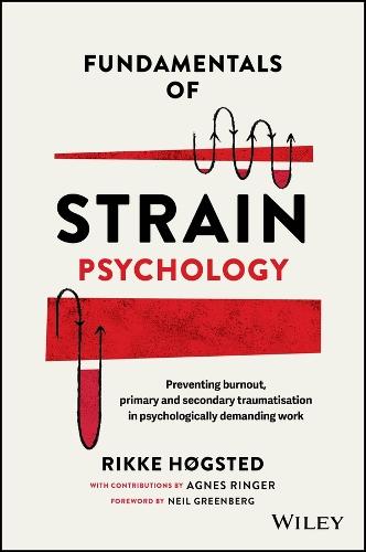 Fundamentals of Strain Psychology: Preventing Burnout, Primary and Secondary Traumatisation in Psychologically Demanding Work