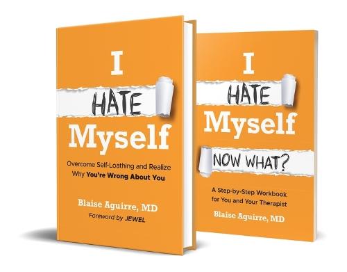I Hate Myself: Overcome Self-Loathing and Realize Why You're Wrong About You & I Hate Myself: Now What?: A Step-by-Step Workbook Bundle
