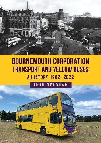 Bournemouth Corporation Transport and Yellow Buses: A History 1902-2022