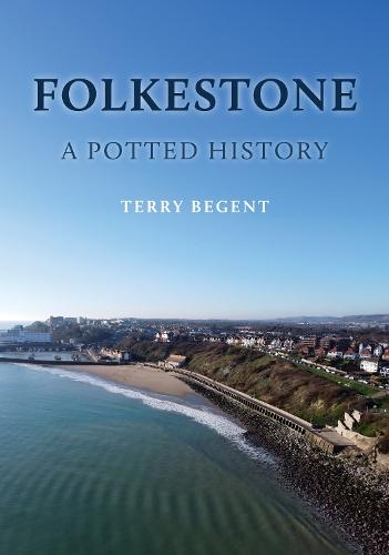 Folkestone: A Potted History