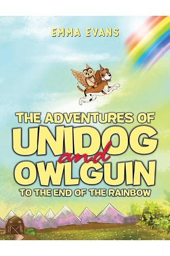 The Adventures of Unidog and Owlguin: To the End of the Rainbow