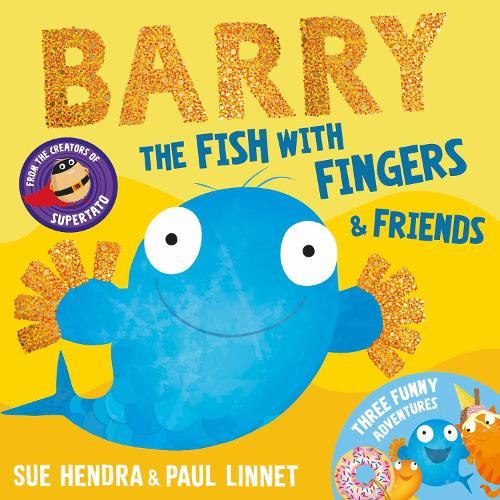 Barry the Fish with Fingers & Friends: Three Funny Adventures