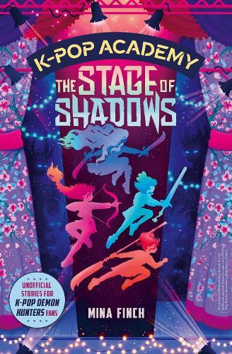 K-Pop Academy: The Stage of Shadows: Unofficial adventure stories for K-Pop Demon Hunters fans