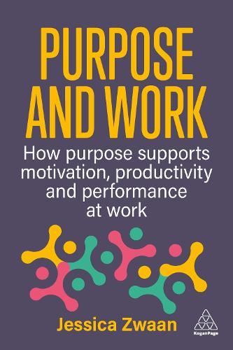 Purpose and Work: How Purpose Supports Motivation, Productivity and Performance at Work