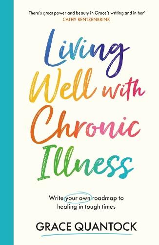 Living Well with Chronic Illness: Write your own roadmap to healing in tough times