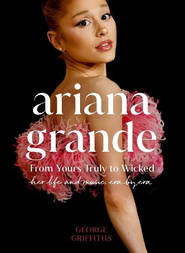 Ariana Grande: Her life and music, the perfect gift for Wicked fans this Christmas