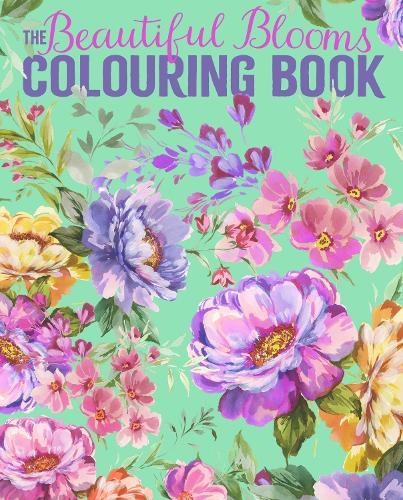 The Beautiful Blooms Colouring Book: Over 40 Floral Designs to Colour