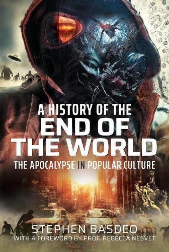 A History of the End of the World: The Apocalypse in Popular Culture