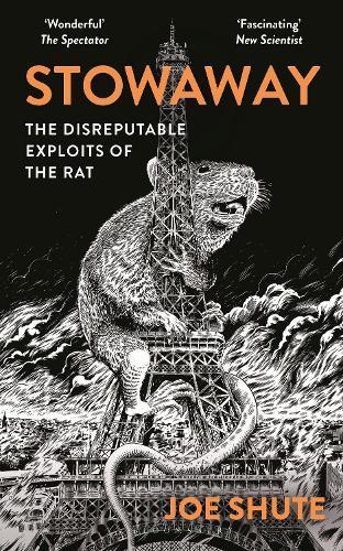 Stowaway: The Disreputable Exploits of the Rat – A NEW SCIENTIST NON-FICTION BOOK OF THE YEAR