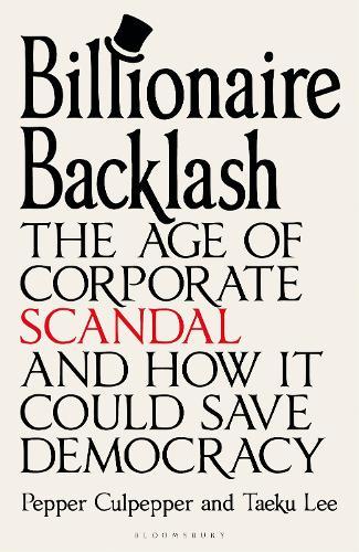 Billionaire Backlash: The Age of Corporate Scandal and How it Could Save Democracy
