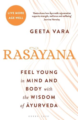 Rasayana: Feel young in mind and body with the wisdom of Ayurveda