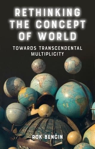 Rethinking the Concept of World: Towards Transcendental Multiplicity