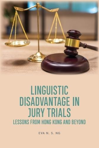 Linguistic Disadvantage in Jury Trials: Lessons from Hong Kong and Beyond