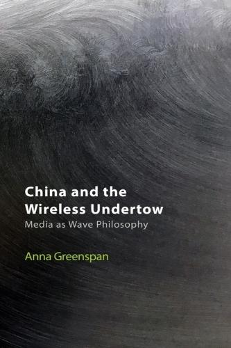 China and the Wireless Undertow: Media as Wave Philosophy
