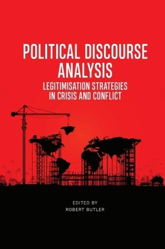 Political Discourse Analysis: Legitimisation Strategies in Crisis and Conflict