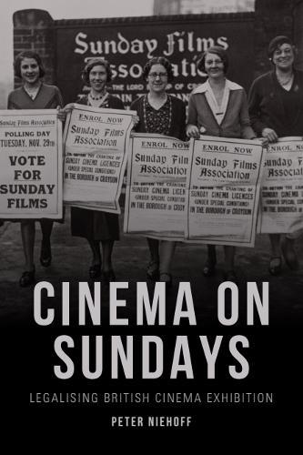 Cinema on Sundays: Legalising British Cinema Exhibition