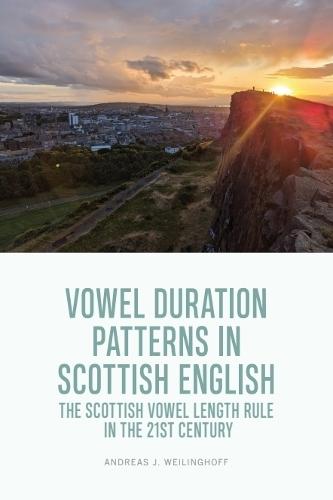 Vowel Duration Patterns in Scottish English: The Scottish Vowel Length Rule in the 21st Century
