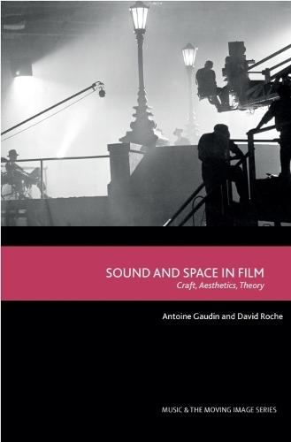 Sound and Space in Film: Craft, Aesthetics, Theory