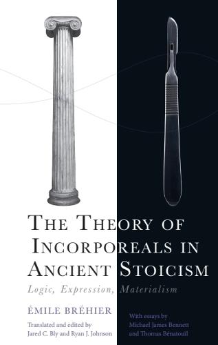 The Theory of Incorporeals in Ancient Stoicism: Logic, Expression, Materialism