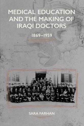 Medical Education and the Making of Iraqi Doctors, 1869-1959