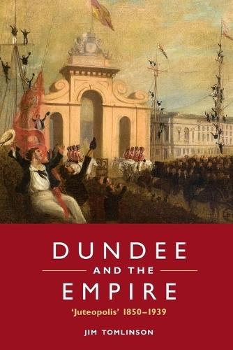 Dundee and the Empire: ‘Juteopolis’ 1850-1939