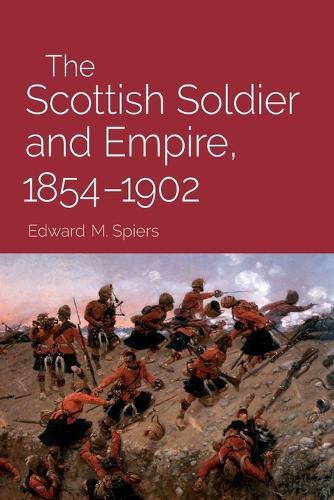 The Scottish Soldier and Empire, 1854-1902