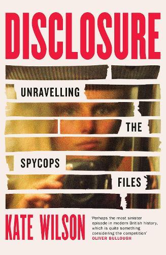 Disclosure: Unravelling the Spycops Files