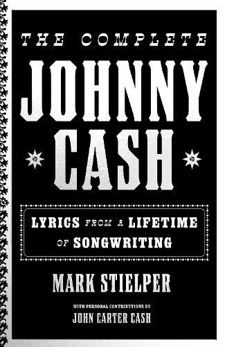 The Complete Johnny Cash: Lyrics from a Lifetime of Songwriting