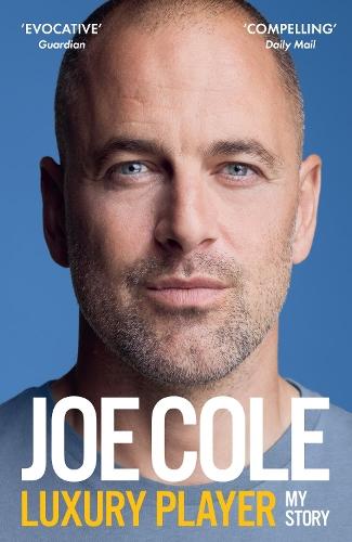 Joe Cole, Luxury Player: The candid memoir from the Chelsea, West Ham and England legend