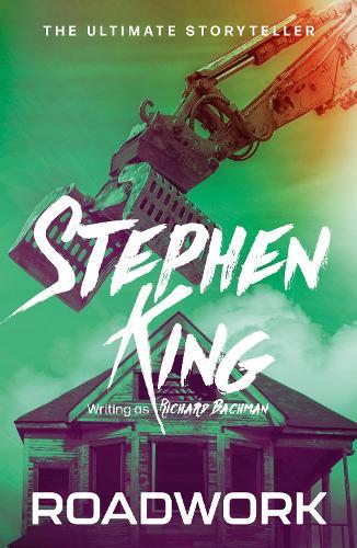 Roadwork: from No. 1 bestseller Stephen King writing as Richard Bachman
