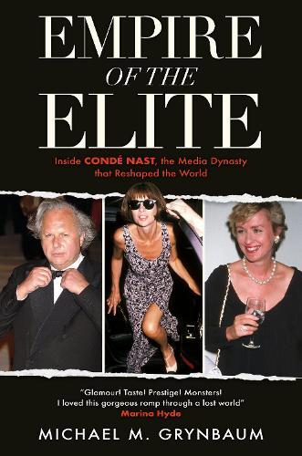 Empire of the Elite: Inside Condé Nast, the media dynasty that reshaped the world