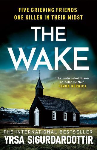 The Wake: Five friends. One devastating reunion. The new thriller from the legendary Icelandic bestseller