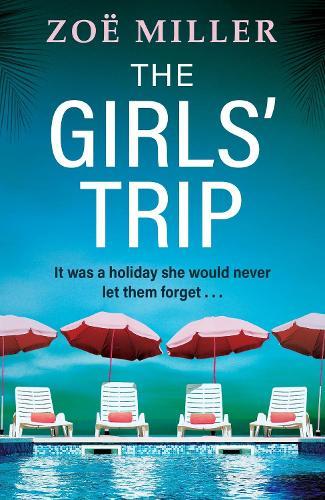 The Girls' Trip: A page-turning holiday read filled with dark secrets and addictive twists