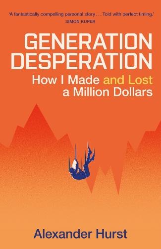 Generation Desperation: The must-read memoir of trading your way to a million dollars via Robinhood and WallStreetBets