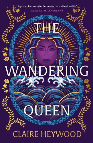 The Wandering Queen: An enchanting feminist retelling of the story of fierce Queen Dido and her tragic love affair with Prince Aeneas from the bestselling author of The Daughters of Sparta