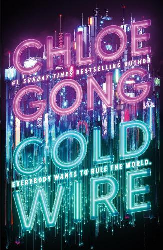 Coldwire: the start of a thrilling new dystopian series from the SUNDAY TIMES bestselling author of IMMORTAL LONGINGS