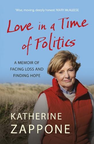 Love in a Time of Politics: A Memoir of Facing Loss and Finding Hope