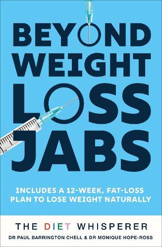 The Diet Whisperer: BEYOND WEIGHT-LOSS JABS: Includes a 12-week, fat-loss plan to lose weight naturally