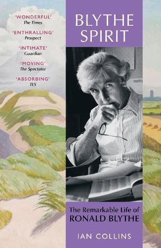 Blythe Spirit: The Remarkable Life of Ronald Blythe: WINNER OF THE NEW ANGLE PRIZE 2025