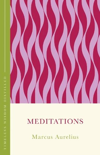 Meditations (The Concise Classic): Timeless Wisdom Distilled