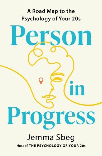 Person in Progress: A Roadmap to the Psychology of Your 20s