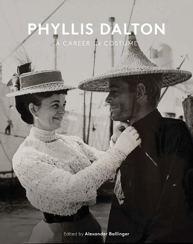 Phyllis Dalton: A Career in Costume: From Lawrence of Arabia to The Princess Bride