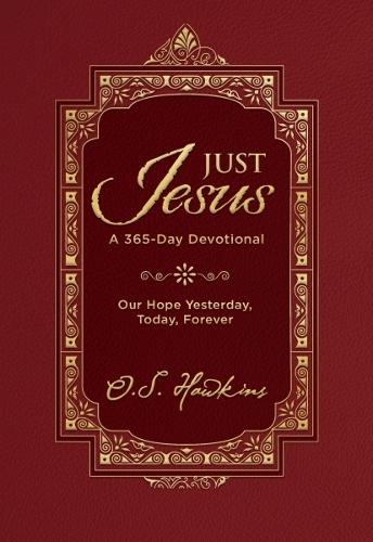 Just Jesus: Our Hope Yesterday, Today, Forever (A 365-Day Devotional)