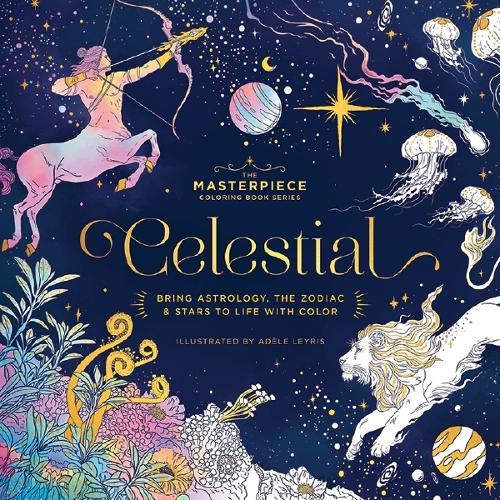 CELESTIAL: Bring Astrology, the Zodiac and   Stars to Life with Color