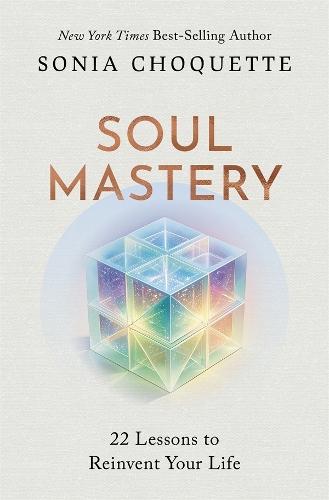 Soul Mastery: 22 Lessons to Reinvent Your Life