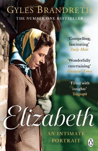 Elizabeth: An intimate portrait from the writer who knew her and her family for over fifty years