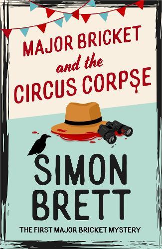Major Bricket and the Circus Corpse: The first mystery in an unputdownable new cosy crime series