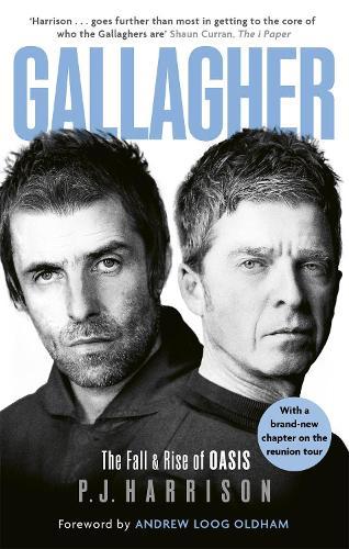 Gallagher: The Fall and Rise of Oasis: the brand new biography of one of the world's biggest bands