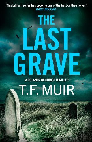 The Last Grave: A pulse-pounding, gripping Scottish crime thriller